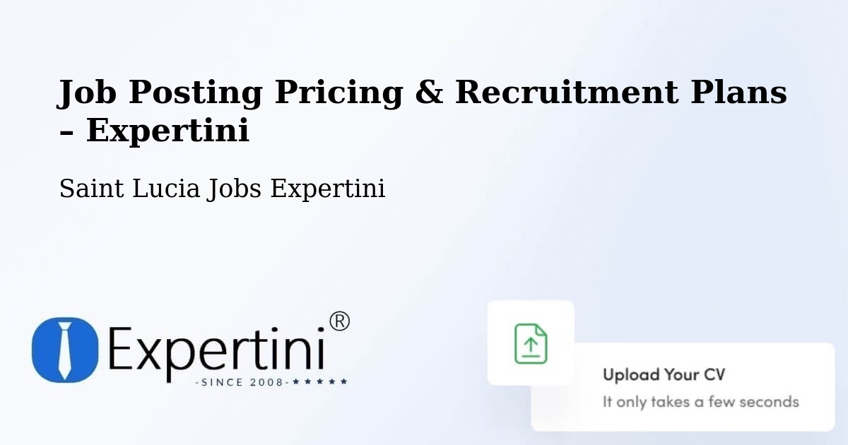 Job Posting Pricing & Recruitment Plans – Parc Estate - Parc Estate, Saint Lucia Jobs Expertini